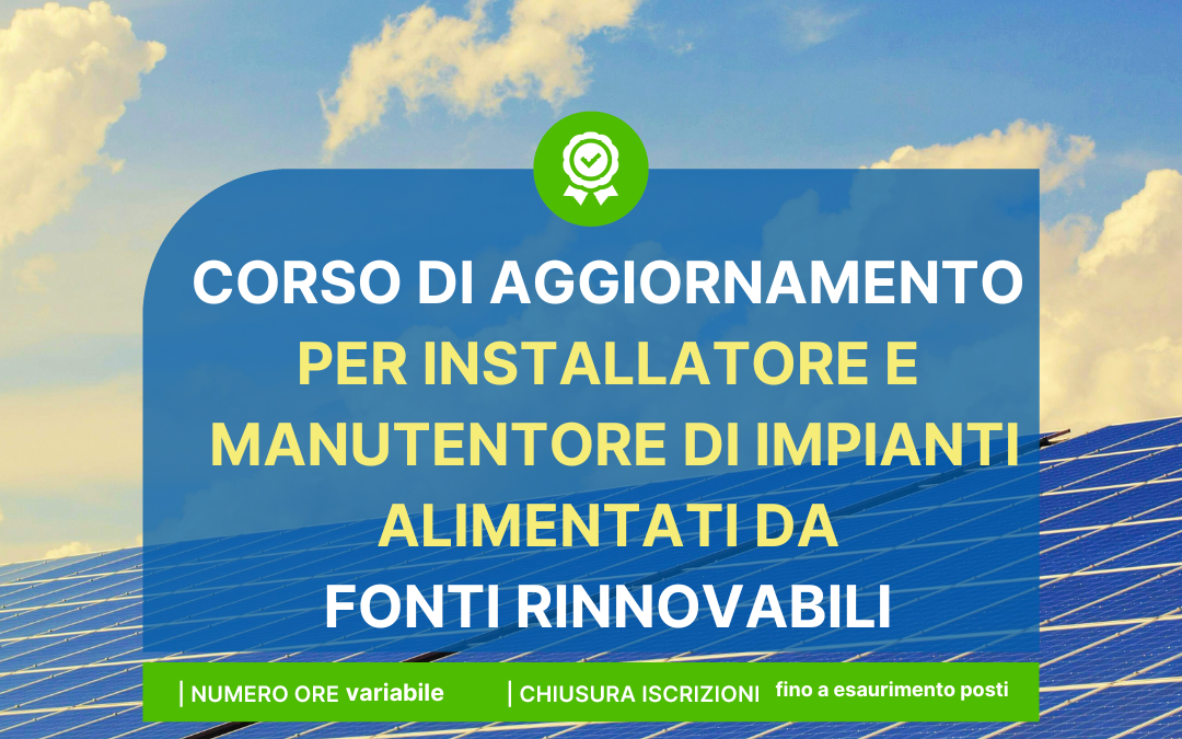 Corso di aggiornamento per chi opera su impianti alimentati da rinnovabili: ecco come partecipare
